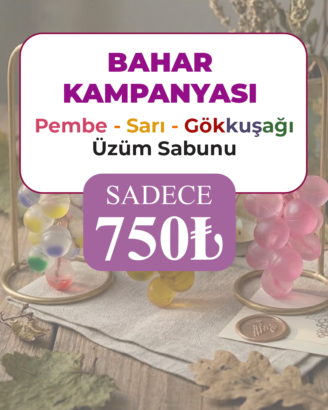Bahar Kampanyası – Pembe, Sarı ve Gökkuşağı Üzüm Sabunu